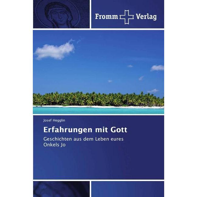 Erfahrungen mit Gott, Fachbücher von Josef Hegglin