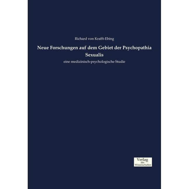 Neue Forschungen auf dem Gebiet der Psychopathia Sexualis, Fachbücher von Richard von Krafft-Ebing