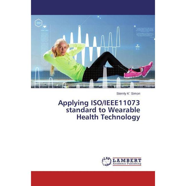 Applying ISO/IEEE11073 standard to Wearable Health Technology, Fachbücher von Sternly K Simon