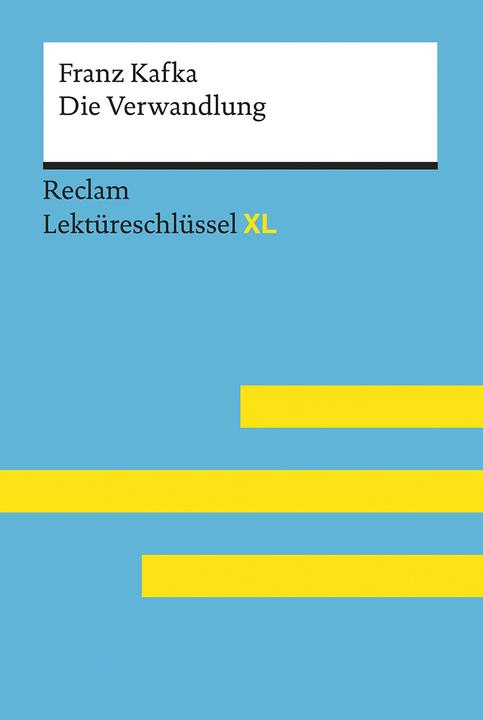 Die Verwandlung von Franz Kafka: Lektüreschlüssel mit Inhaltsangabe, Interpretation (Deutsch, Alain Ottiker, Franz Kafka, 2017)