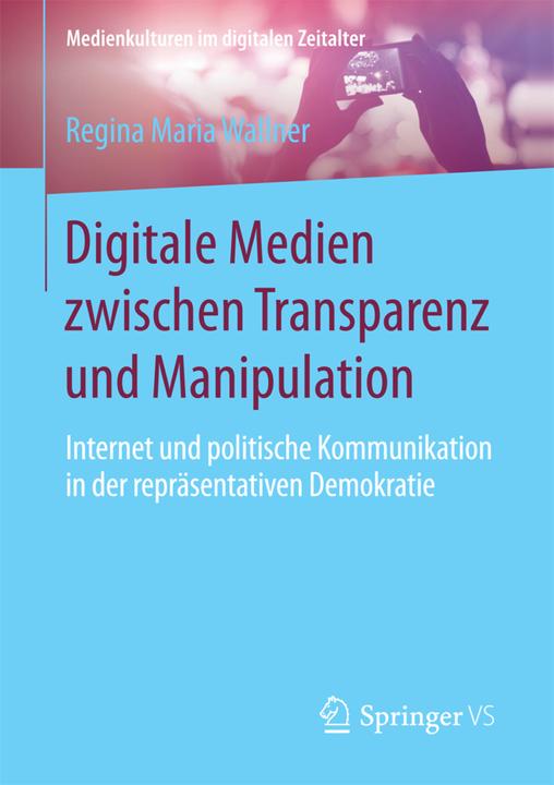 Produktbild Digitale Medien zwischen Transparenz und Manipulation (Deutsch, Regina Maria Wallner, 2017)