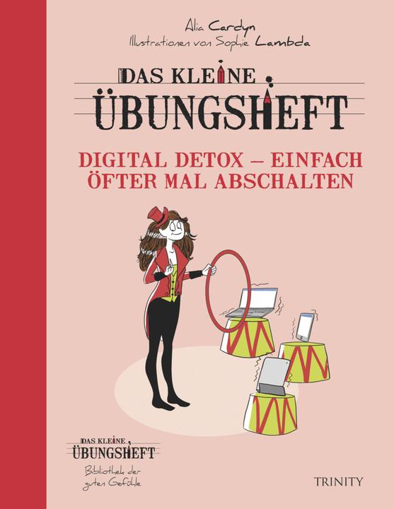 Digital Detox Einfach öfter mal abschalten (Deutsch, Claudia Seele-Nyima, Sophia Lambda, Alia Cardyn, 2016)