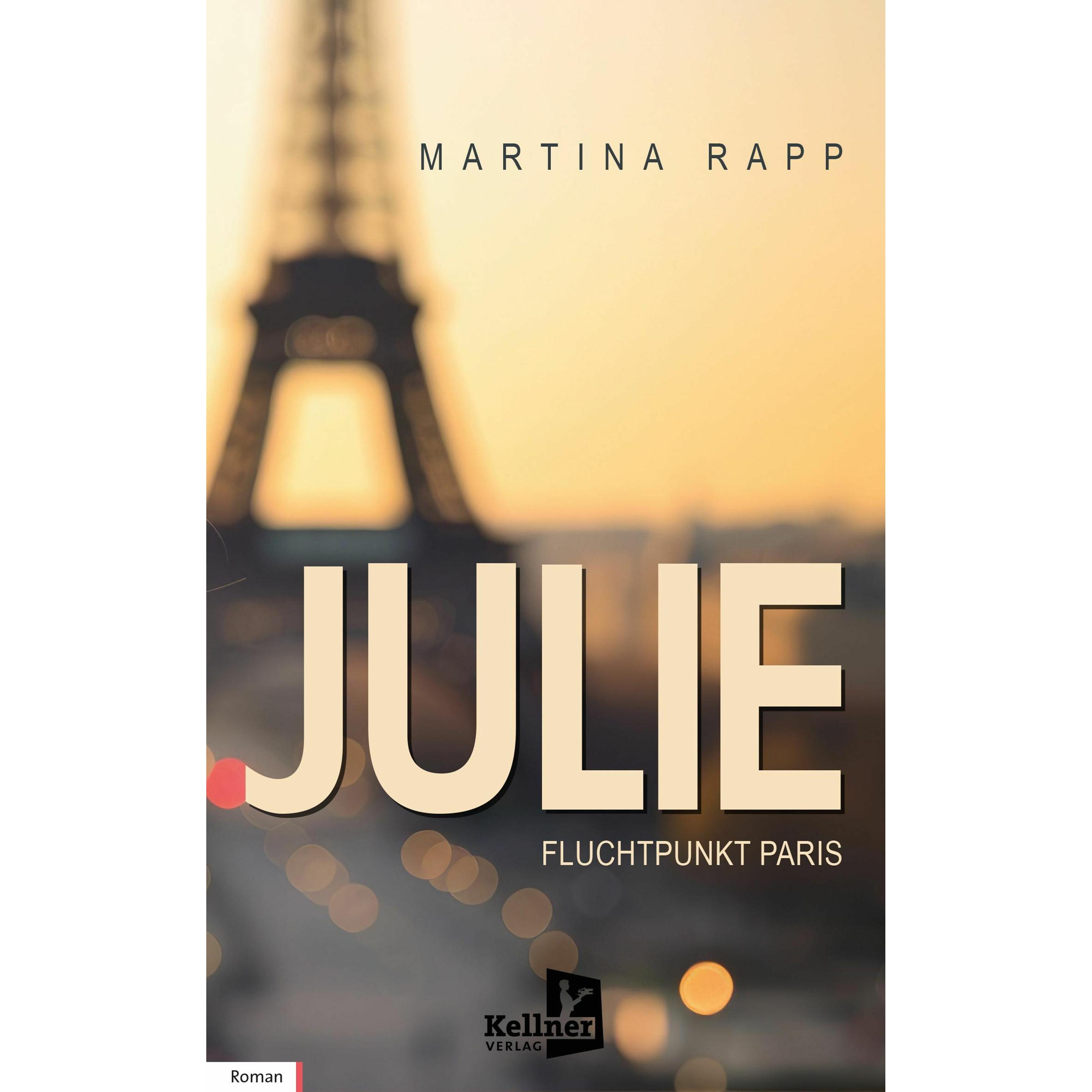Rapp:Julie: Fluchtpunkt Paris, Belletristik von Martina Rapp