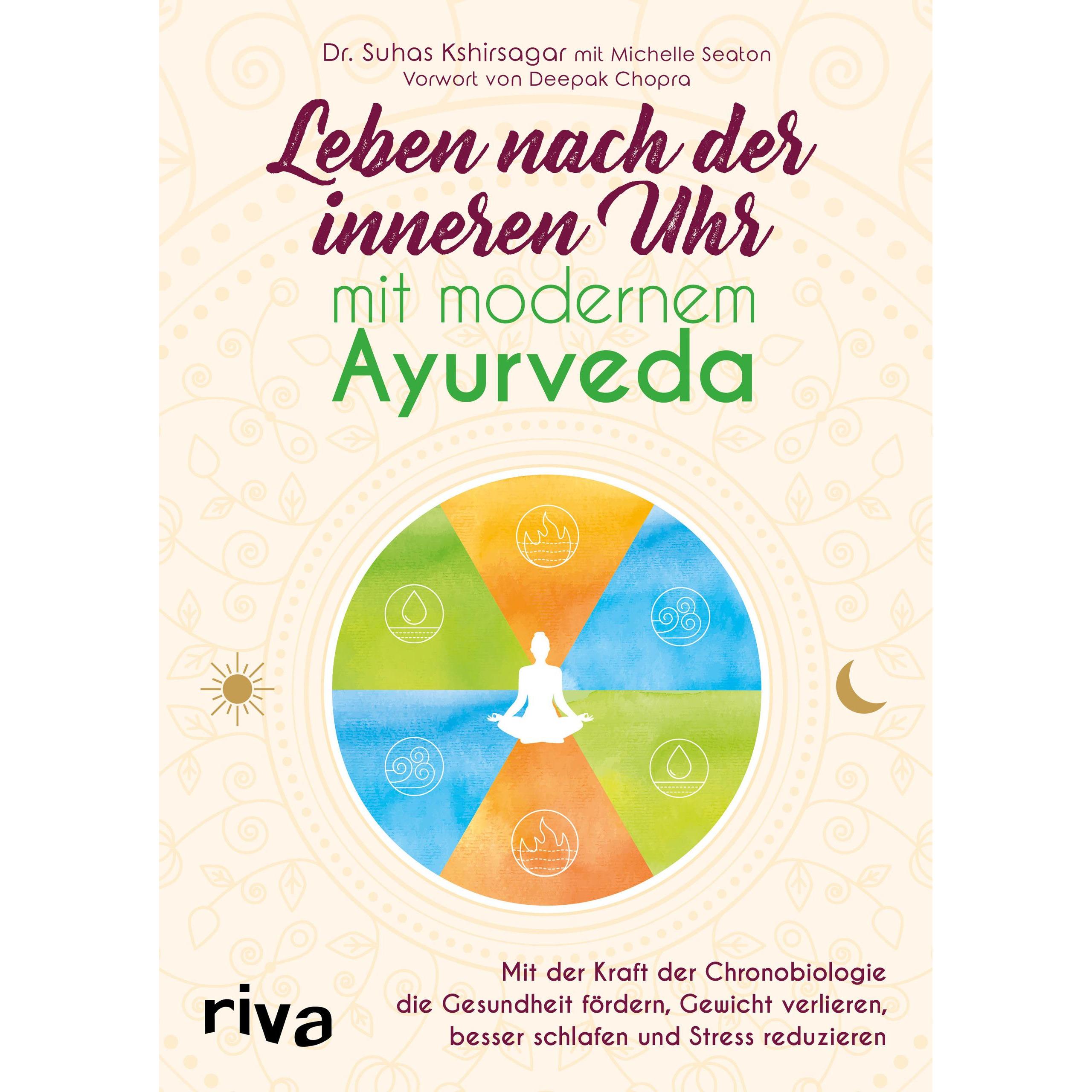 Leben nach der inneren Uhr mit modernem Ayurveda, Ratgeber von Suhas G. Kshirsagar