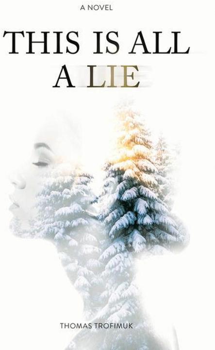 Produktbild This Is All A Lie (Englisch, Thomas Trofimuk, 2017)