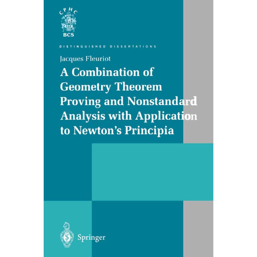 A Combination of Geometry Theorem Proving and Nonstandard Analysis with Application to Newton's Prin, Fachbücher von Jac...