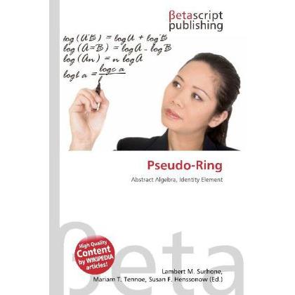 Pseudo-Ring, Fachbücher von Lambert M. Surhone, Mariam T. Tennoe, Susan F. Henssonow