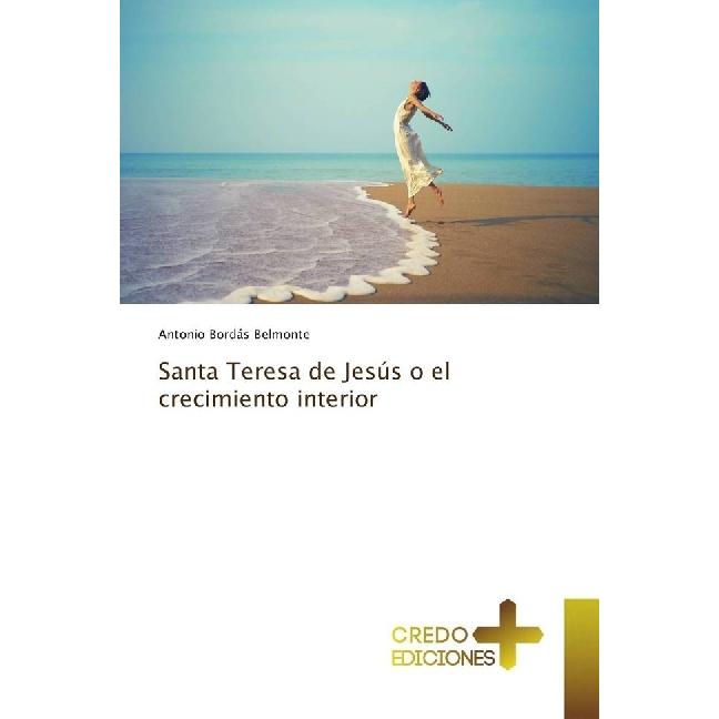 Santa Teresa de Jesús o el crecimiento interior, Sachbücher von Antonio Bordás Belmonte