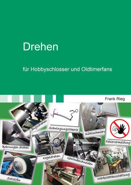 Produktbild Drehen für Hobbyschlosser und Oldtimerfans (Deutsch, Frank Rieg, 2017)