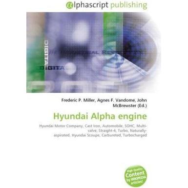 Hyundai Alpha engine, Ratgeber von Agnes F. Vandome, Frederic P. Miller, John McBrewster