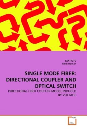 Produktbild Single Mode Fiber: Directional Coupler And Optical Switch (Deutsch, Dedi Irawan, Saktioto, 2011)