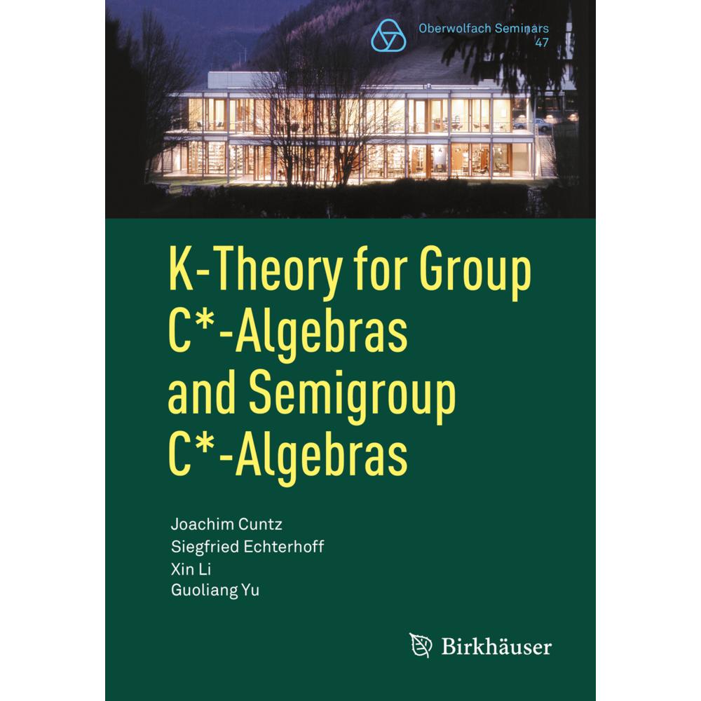 K-Theory for Group C -Algebras and Semigroup C -Algebras., Fachbücher von Xin Li, Siegfried Echterhoff, Guoliang Yu, Joa...