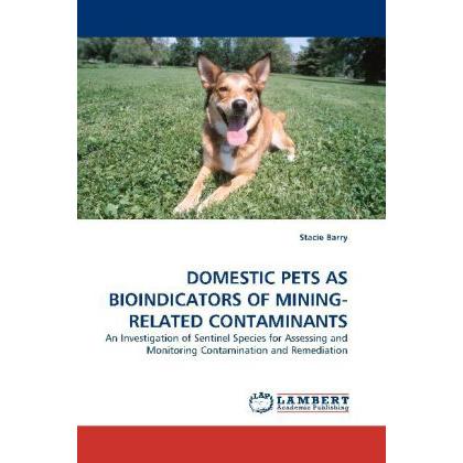 Domestic Pets As Bioindicators Of Mining-Related Contaminants, Fachbücher von Stacie Barry