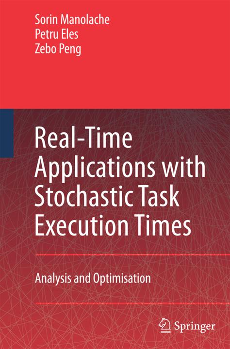Real-Time Applications with Stochastic Task Execution Times (Petru Eles, Sorin Manolache, Zebo Peng, 2014)