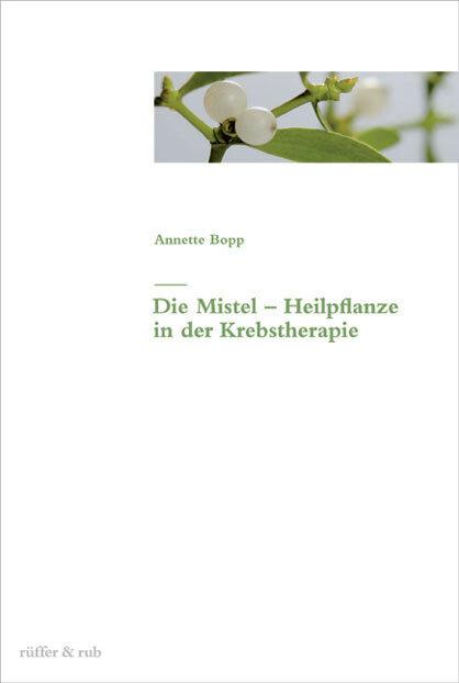 Produktbild Die Mistel als Heilpflanze in der Krebstherapie (Deutsch, Annette Bopp, 2006)