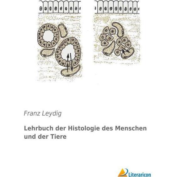 Lehrbuch der Histologie des Menschen und der Tiere, Fachbücher von Franz Leydig