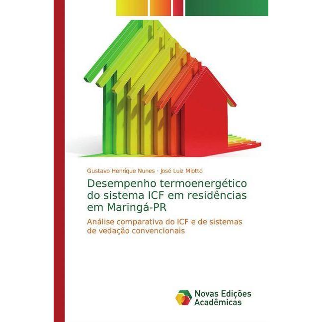 Desempenho termoenergético do sistema ICF em residências em Maringá-PR, Fachbücher von Gustavo Henrique Nunes, José Luiz...