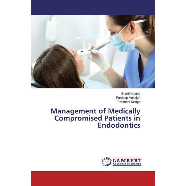 Management of Medically Compromised Patients in Endodontics, Fachbücher von Pardeep Mahajan, Prashant Monga, Bharti Kata...