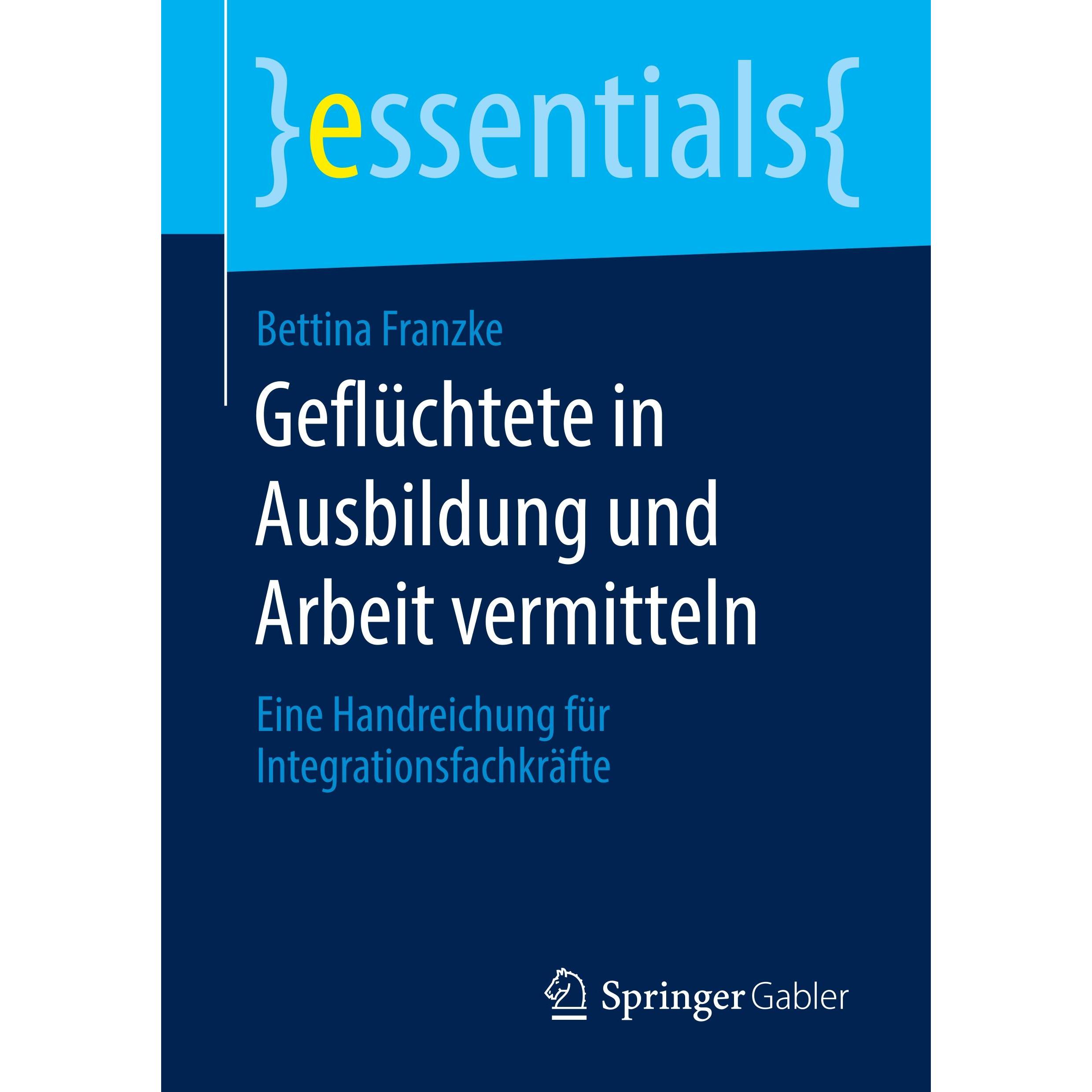Geflüchtete in Ausbildung und Arbeit vermitteln, Fachbücher von Bettina Franzke