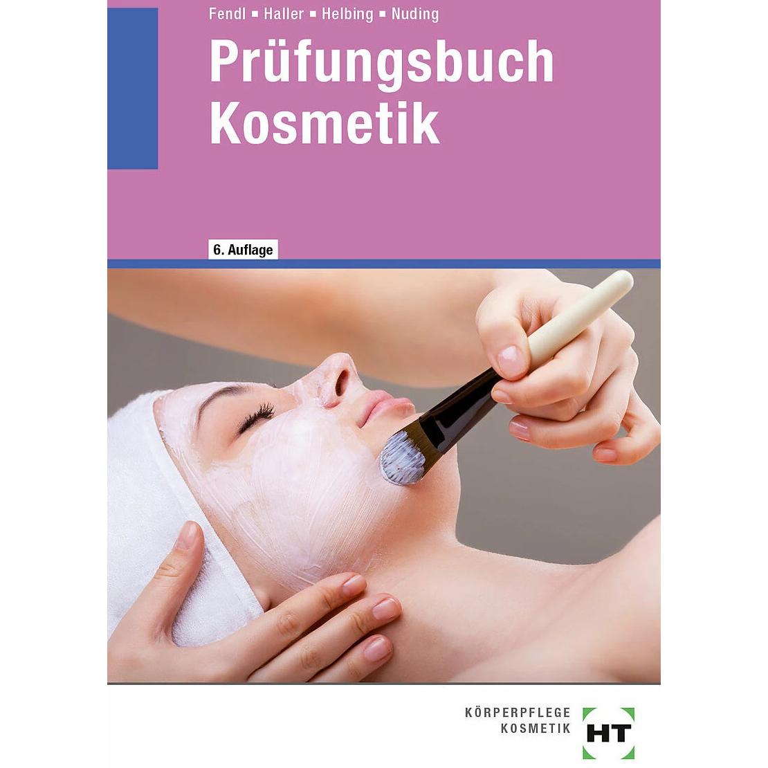 Prüfungsbuch Kosmetik, Schulbücher von Annabel Fendl, Helmut Nuding, Hannelore Helbing, Josef Haller