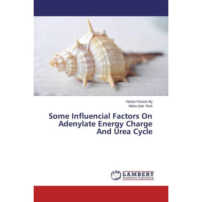 Some Influencial Factors On Adenylate Energy Charge And Urea Cycle, Fachbücher von Hanan Farouk Aly, Maha Zaki Rizk