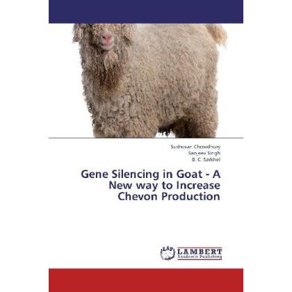 Gene Silencing in Goat - A New way to Increase Chevon Production, Fachbücher von Sanjeev Singh, B. C. Sarkhel, Sushovan ...