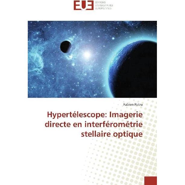Hypertélescope: Imagerie directe en interférométrie stellaire optique, Fachbücher von Fabien Patru