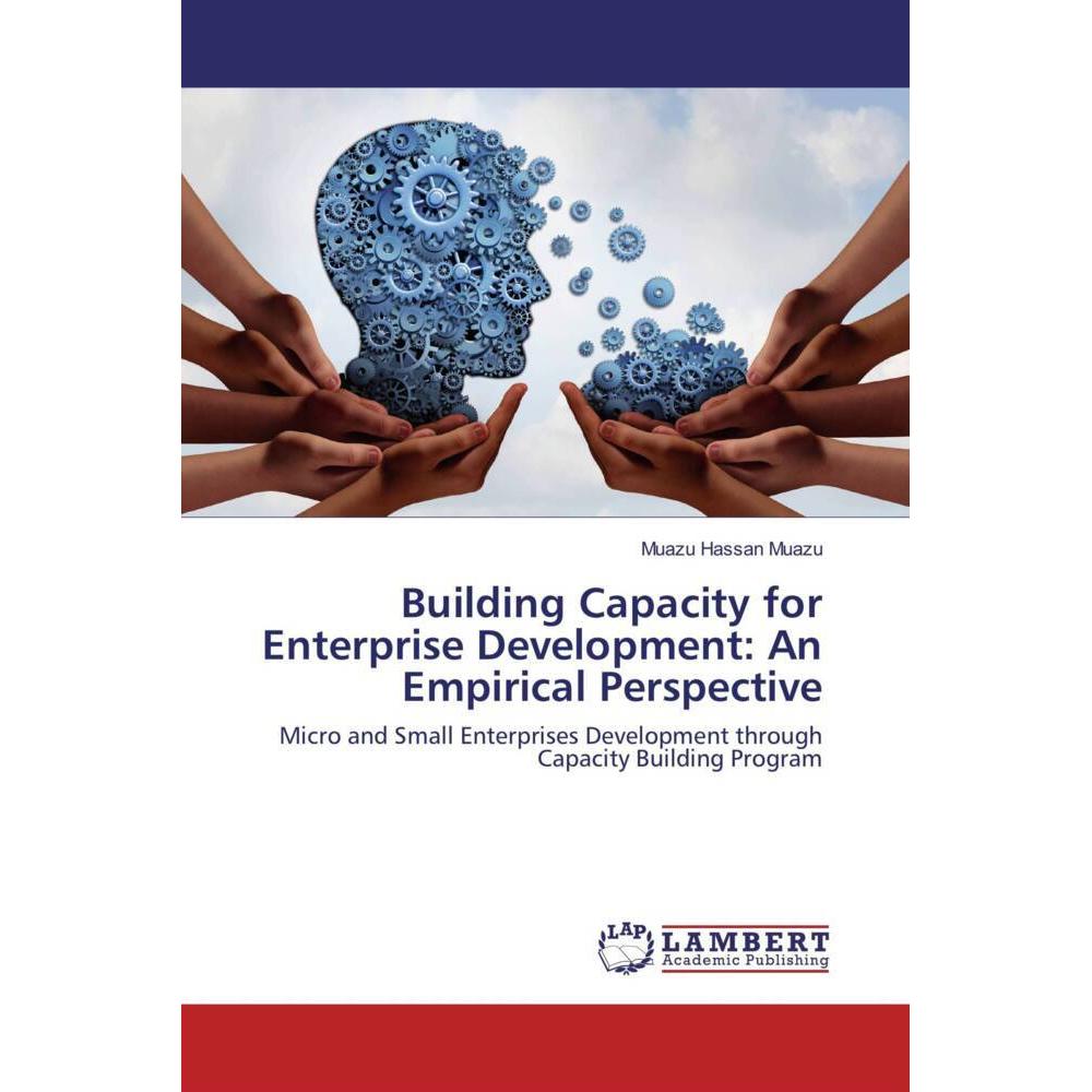 Building Capacity for Enterprise Development: An Empirical Perspective, Fachbücher von Muazu Hassan Muazu