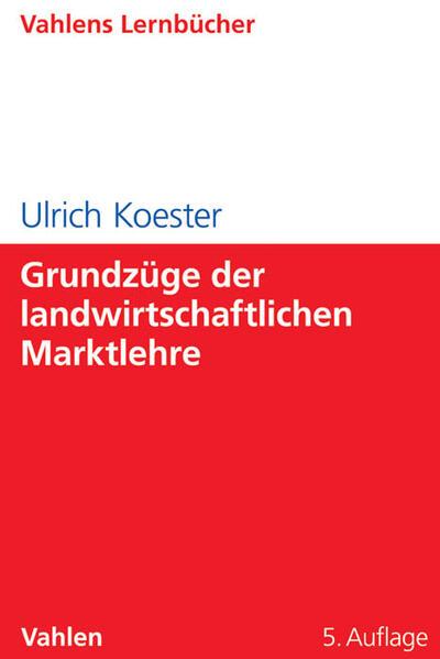 Produktbild Grundzüge der landwirtschaftlichen Marktlehre (Deutsch, Ulrich Koester, 2016)