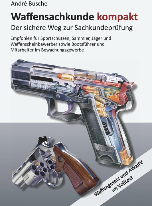 Produktbild Waffensachkunde kompakt Gesamtausgabe - Der sichere Weg zur Sachkundeprüfung (Deutsch, André Busche, 2023)