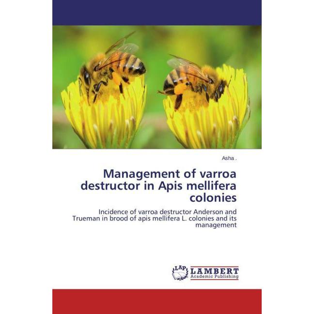 Management of varroa destructor in Apis mellifera colonies, Fachbücher von Asha
