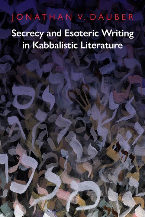 Produktbild Secrecy and Esoteric Writing in Kabbalistic Literature (Englisch, Jonathan Dauber, 2022)
