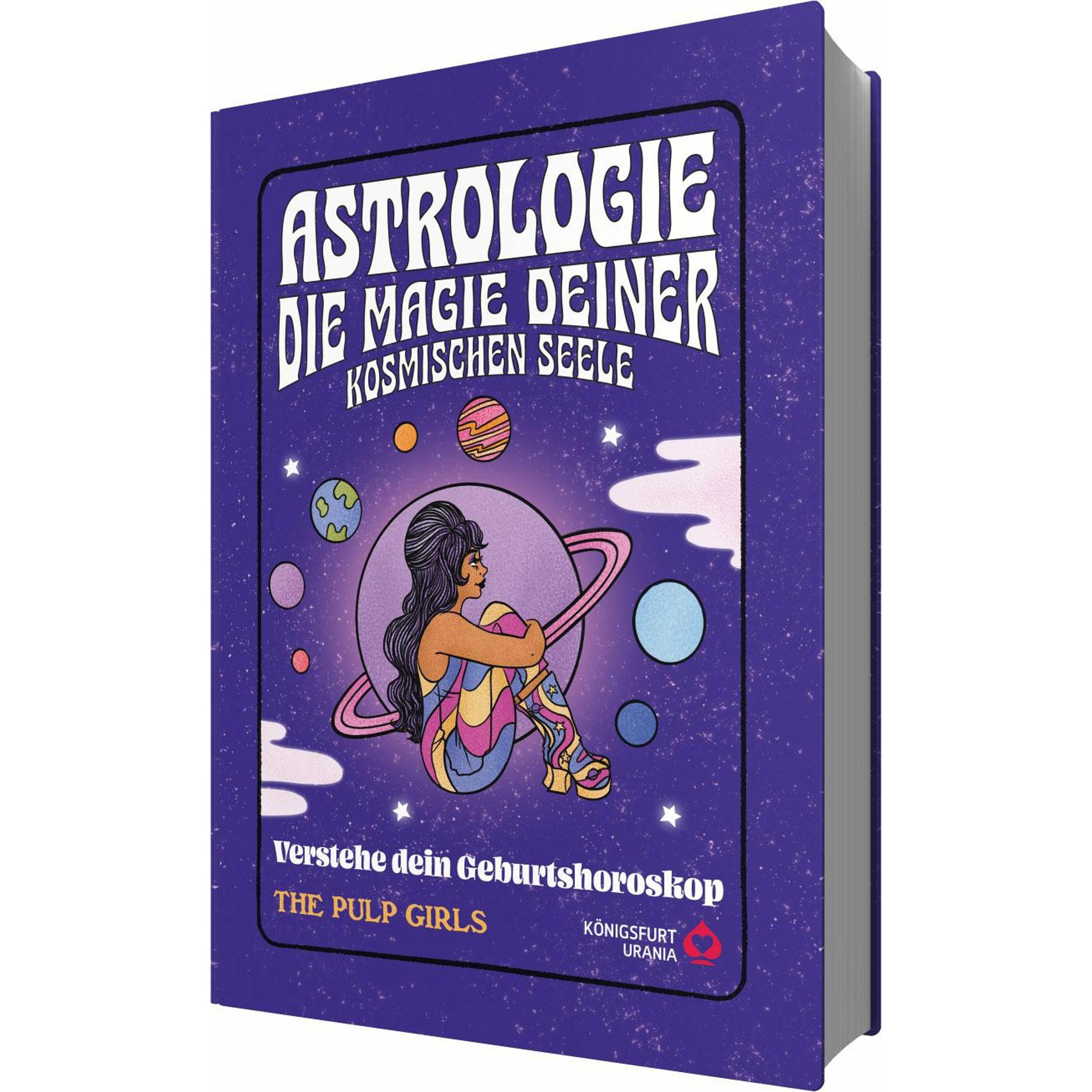 The Pulp Girls - Astrologie - Die Magie deiner kosmischen Seele, Ratgeber von The Pulp Girls, Saskia Draxler