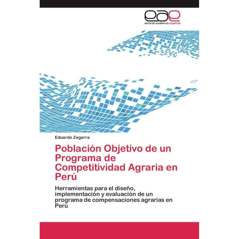 Población Objetivo de un Programa de Competitividad Agraria en Perú, Fachbücher von Eduardo Zegarra