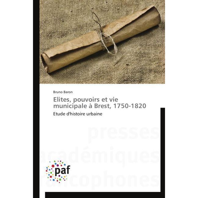 Elites, pouvoirs et vie municipale à Brest, 1750-1820, Fachbücher