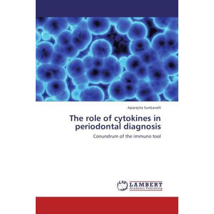The role of cytokines in periodontal diagnosis, Fachbücher von Aparajita Sunkavalli