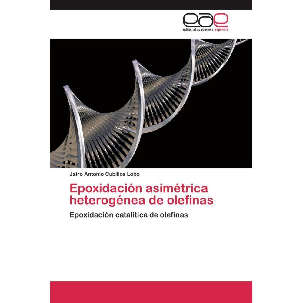 Epoxidación asimétrica heterogénea de olefinas, Fachbücher von Jairo Antonio Cubillos Lobo