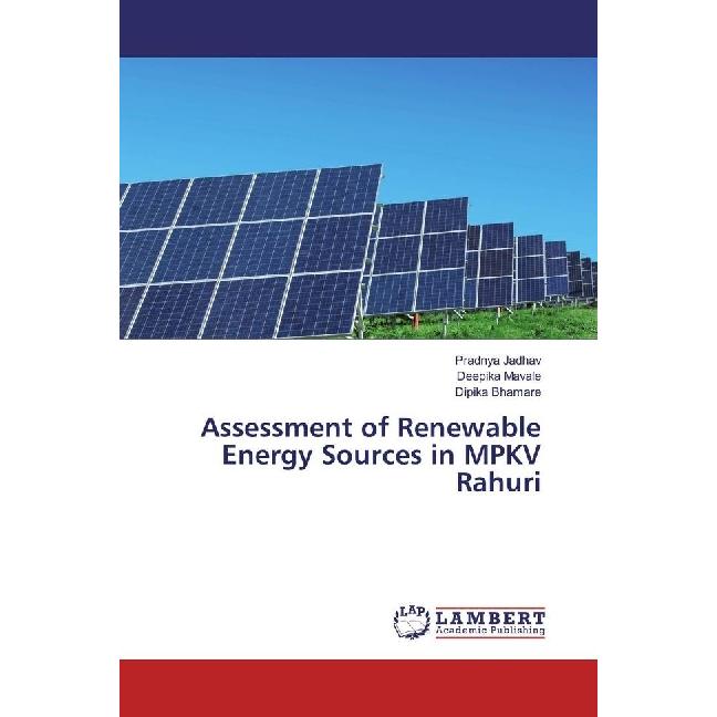 Assessment of Renewable Energy Sources in MPKV Rahuri, Fachbücher von Deepika Mavale, Dipika Bhamare, Pradnya Jadhav