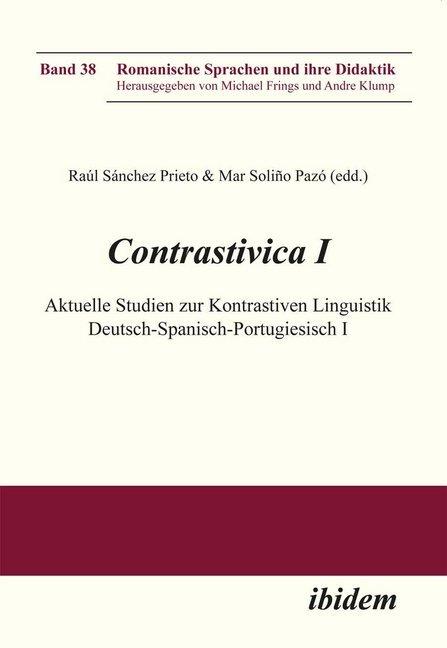 Produktbild Contrastivica I: Aktuelle Studien zur Kontrastiven Linguistik Deutsch-Spanisch-Portugiesisch I (Deutsch, Spanisch, Portugiesisch, Mar Soliño Pazó, Michael Frings, Andre Klump, Raúl Sánchez Prieto, 2012)
