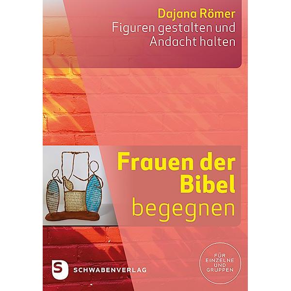 Frauen der Bibel begegnen, Sachbücher von Dajana Römer