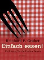 Produktbild Einfach essen! (Deutsch, Reinhard P. Gruber, 2010)