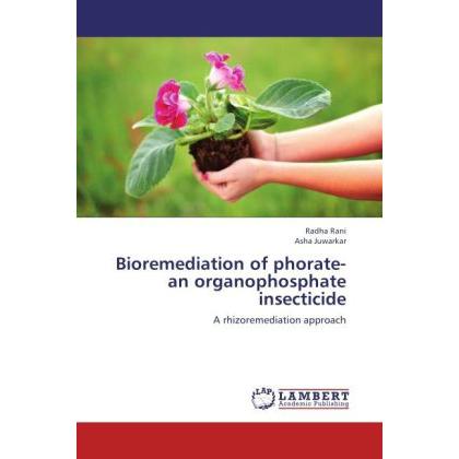 Bioremediation of phorate-an organophosphate insecticide, Fachbücher von Asha Juwarkar, Radha Rani