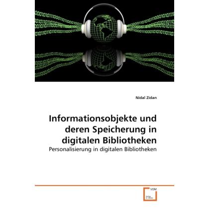 Informationsobjekte und deren Speicherung in digitalen Bibliotheken, Fachbücher von Nidal Zidan