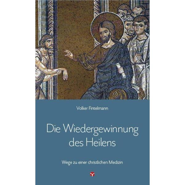 Die Wiedergewinnung des Heilens, Ratgeber von Volker Fintelmann