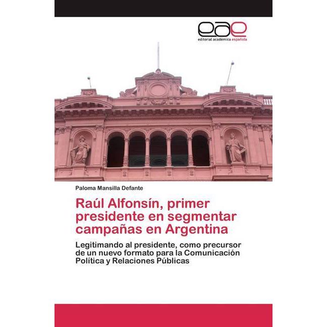 Thumbnail - Raúl Alfonsín, primer presidente en segmentar campañas en Argentina, Fachbücher von Paloma Mansilla Defante