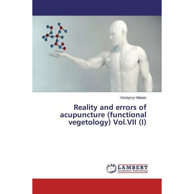 Reality and errors of acupuncture (functional vegetology) Vol.VII (I), Fachbücher von Volodymyr Makats