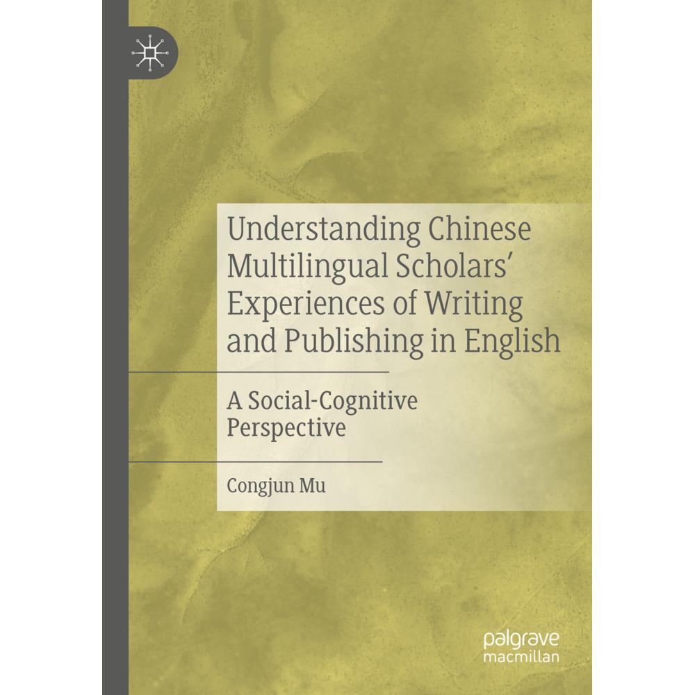 Understanding Chinese Multilingual Scholars' Experiences of Writing and Publishing in English, Fachbücher von Congjun Mu