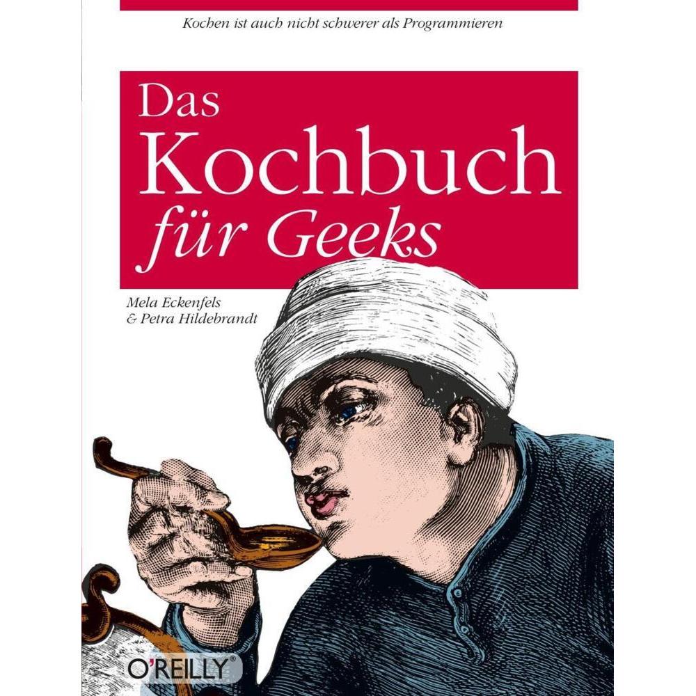 O'Reillys Kochbuch für Geeks, Fachbücher von Petra Hildebrandt
