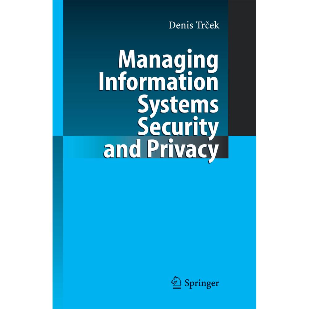 Managing Information Systems Security and Privacy, Fachbücher von Denis Trcek
