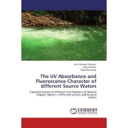 The UV Absorbance and Fluorescence Character of different Source Waters, Fachbücher
